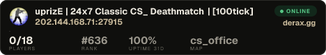 uprizE | 24x7 Classic CS_ Deathmatch | [100tick]