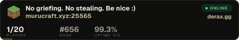 No griefing. No stealing. Be nice :)